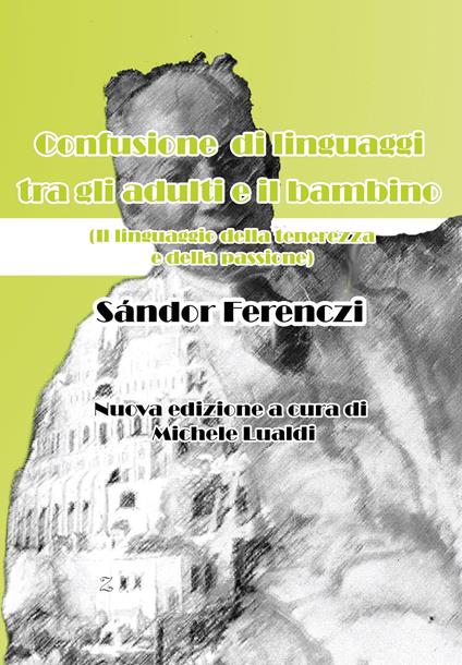 Confusione di linguaggi tra gli adulti e il bambino. Il linguaggio della tenerezza e della passione - Sándor Ferenczi - copertina