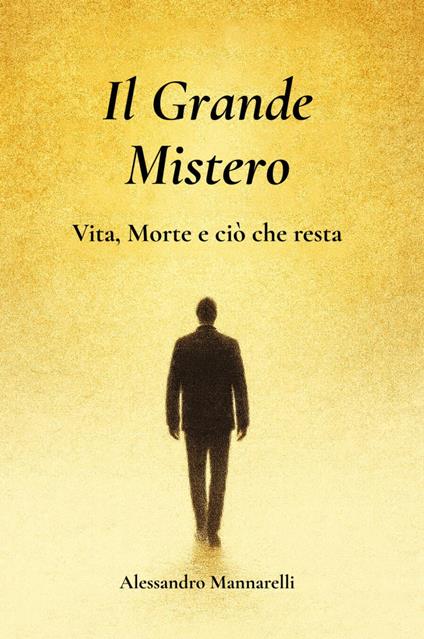 Il grande mistero. Vita, morte e ciò che resta - Alessandro Mannarelli - copertina