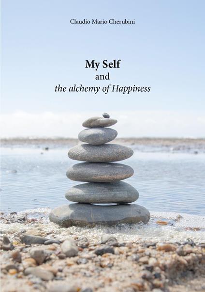 My self and the alchemy of happiness - Claudio Mario Cherubini - copertina