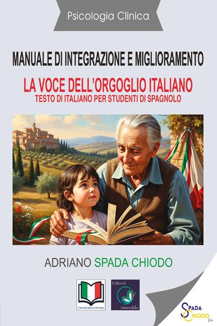 La voce dell'orgoglio italiano. Manuale italiano per studenti spagnoli - Adriano Spada Chiodo - copertina