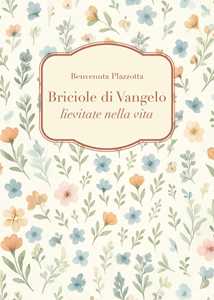 Libro Briciole di Vangelo lievitate nella vita Benvenuta Plazzotta