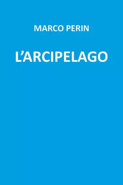 L'arcipelago - Marco Perin - copertina