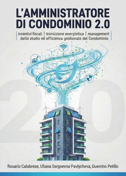 L'amministratore di condominio 2.0 - Roberto Calabrese,Uliana Sergeevna Pavlycheva,Guerrino Petillo - copertina