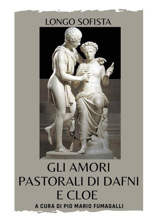 Gli amori pastorali di Dafni e Cloe - Pio Mario Giuseppe Fumagalli - copertina