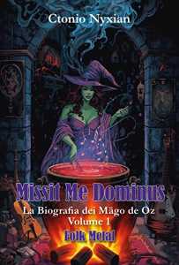 Libro Missit me dominus. La biografia dei Mägo de Oz. Vol. 1 Ctonio Nyxian