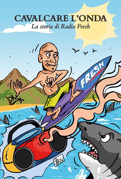 Cavalcare l'onda. La storia di Radio Fresh - Emanuele Fabbri - copertina