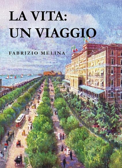 La vita: un viaggio - Fabrizio Melina - copertina