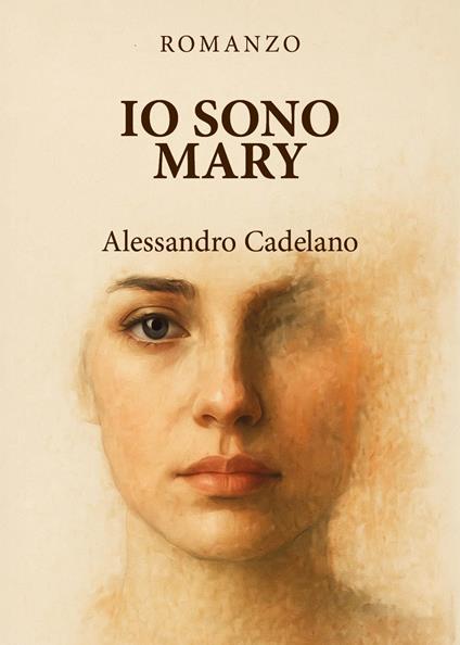 Io sono Mary - Alessandro Cadelano - copertina