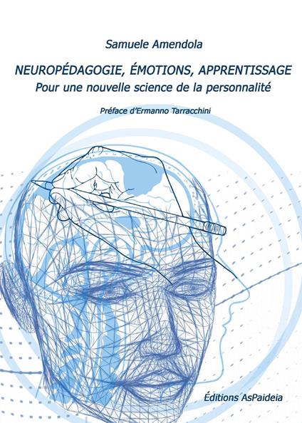 Neuropédagogie, émotions, apprentissage. Pour une nouvelle science de la personnalité - Samuele Amendola - copertina
