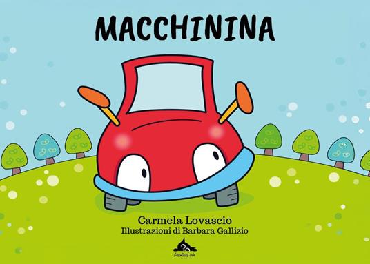 Macchinina. Una storia di generosità e speranza. Ediz. a colori - Carmela Lovascio - copertina