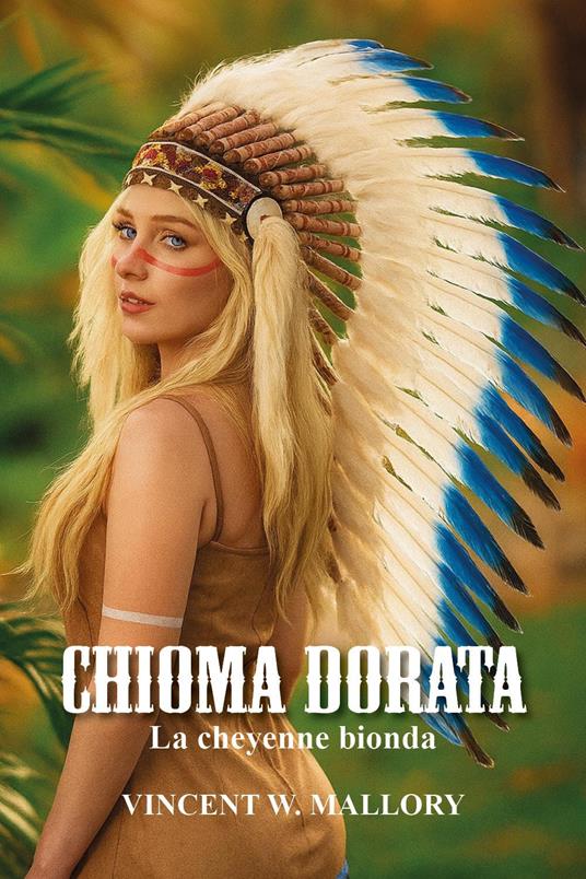 Chioma dorata. La cheyenne bionda - Vincenzo Malavolti - copertina
