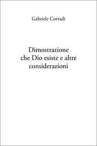 Libro Dimostrazione che Dio esiste e altre considerazioni Gabriele Corradi