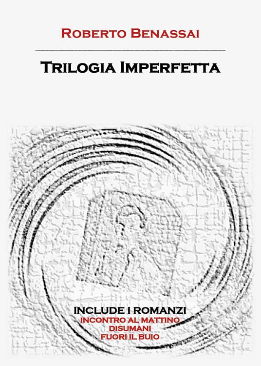 Trilogia imperfetta - Roberto Benassai - copertina