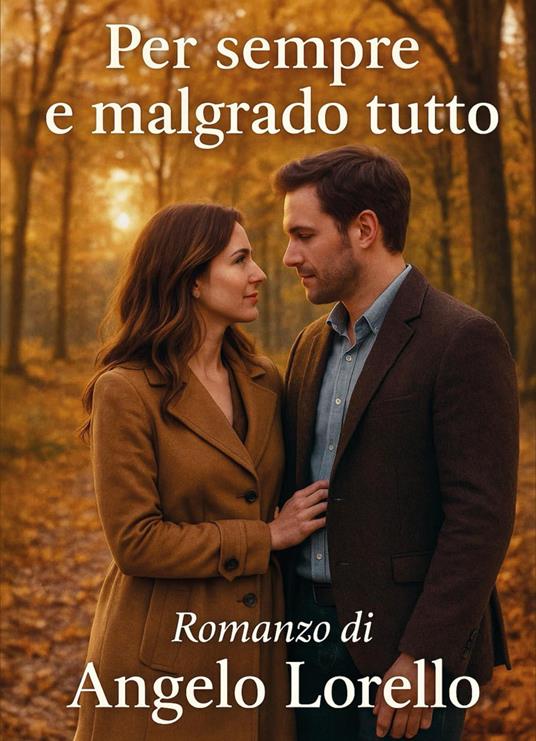 Per sempre e malgrado tutto - Angelo Lorello - copertina