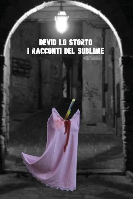 I racconti del sublime - Devìd Lo Storto - copertina