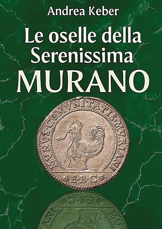 Le monete della Serenissima. Le oselle di Murano - Andrea Keber - copertina