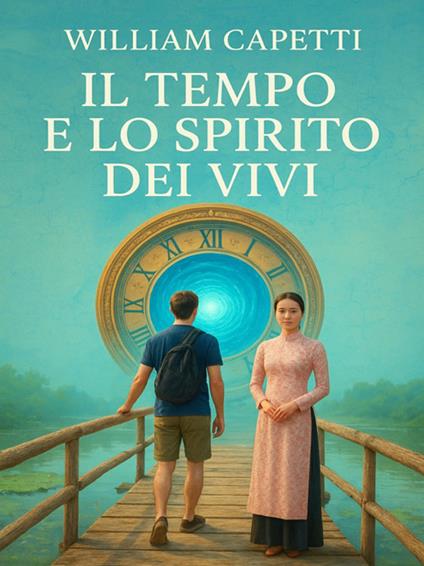 Il tempo e lo spirito dei vivi - William Capetti - ebook