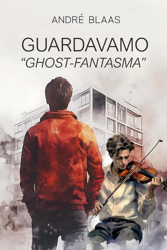 Guardavamo «Ghost-Fantasma» - André Blaas - copertina