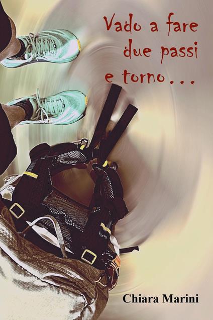 Vado a fare due passi e torno... - Chiara Marini - copertina