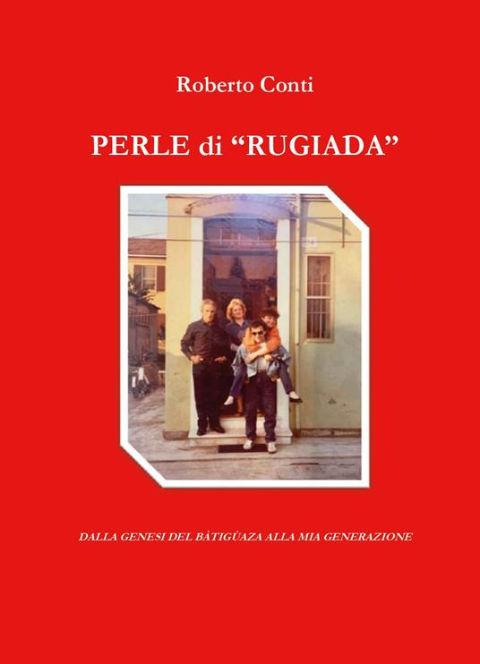 Perle di «rugiada». Dalla genesi del Bàtigùaza alla mia generazione - Roberto Conti - copertina