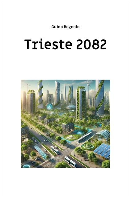 Trieste 2082 - Guido Bognolo - copertina