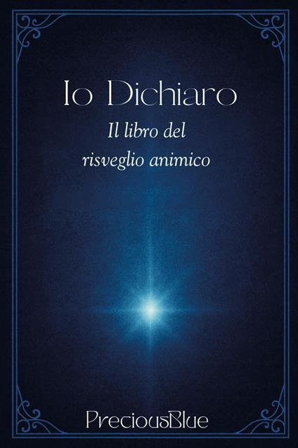 Io dichiaro. Il libro del risveglio animico - PreciousBlue - copertina