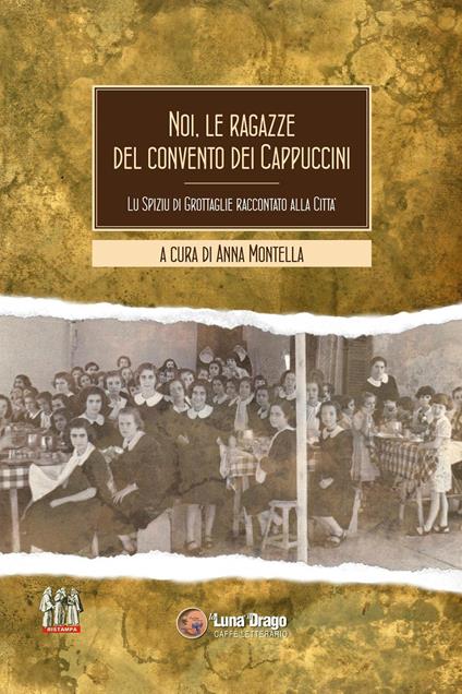 Noi, le ragazze del convento dei cappuccini. Lu spiziu di Grottaglie raccontato alla città - copertina