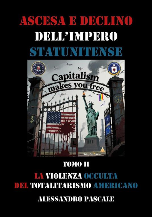 Ascesa e declino dell'impero statunitense. Vol. 2: La violenza occulta del totalitarismo americano - Alessandro Pascale - copertina