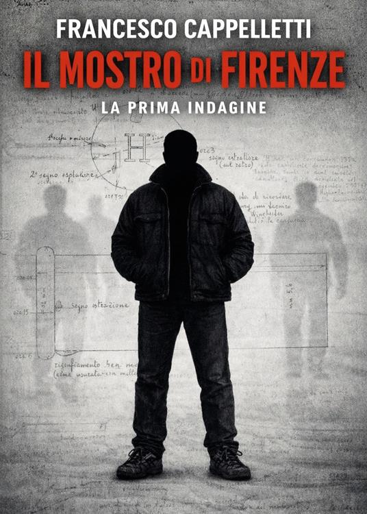 Il mostro di Firenze. La prima indagine - Francesco Cappelletti - copertina