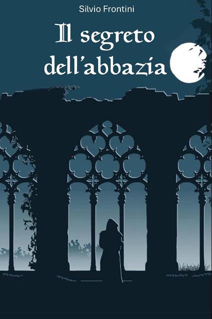 Il segreto dell'abbazia - Silvio Frontini - copertina