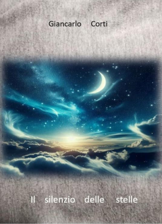 Il silenzio delle stelle - Giancarlo Corti - copertina