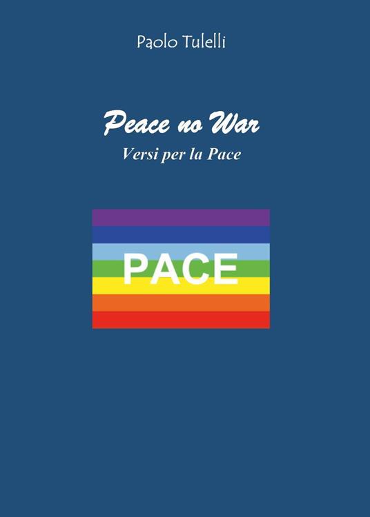 Peace no war. Versi per la pace - Paolo Tulelli - copertina