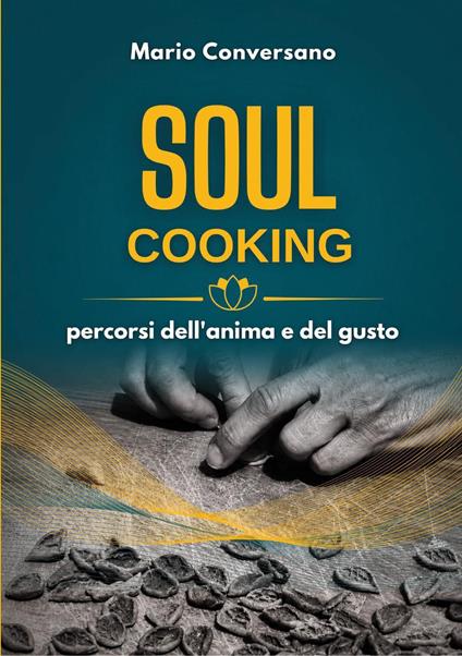 Soul cooking. Percorsi dell'anima e del gusto - Mario Conversano - copertina