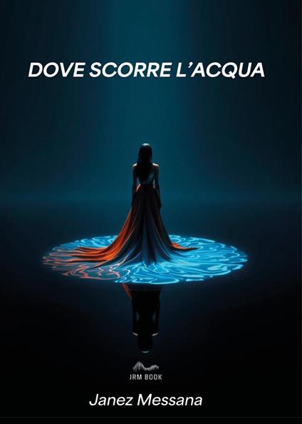 Dove scorre l'acqua - Janez Messana - copertina