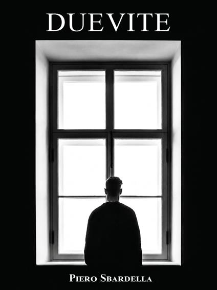 Due vite - Piero Sbardella - ebook