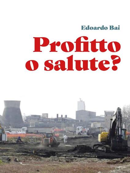 Profitto o salute? - Edoardo Bai - ebook