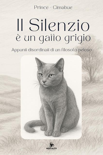 Il silenzio è un gatto grigio. Appunti disordinati di un filosofo peloso - Prince,Cimabue - copertina