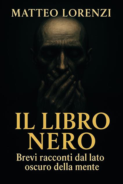 Il libro nero. Brevi racconti dal lato oscuro della mente - Matteo Lorenzi - copertina