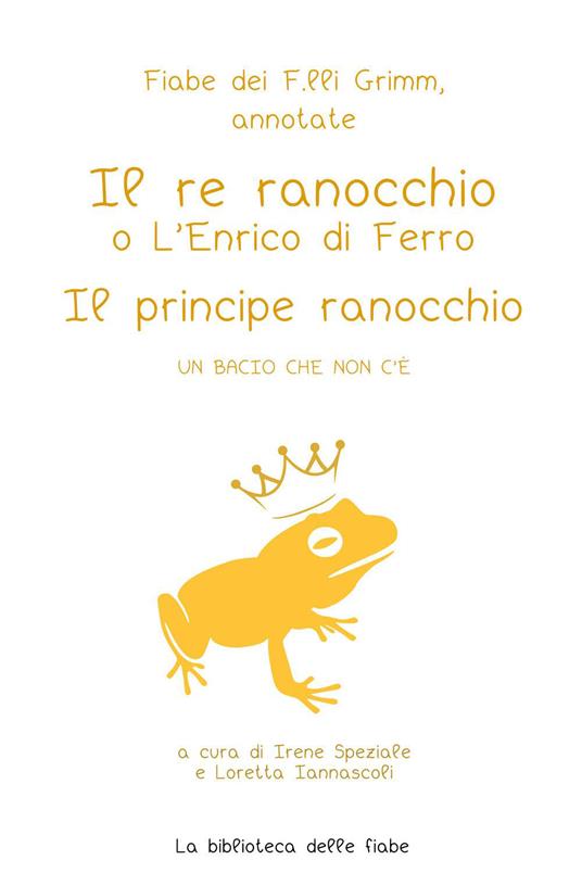 Fiabe dei fratelli Grimm, annotate. Il re ranocchio o L'Enrico di ferro-Il principe ranocchio. Un bacio che non c'è - copertina