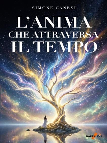 L' anima che attraversa il tempo - Simone Canesi - ebook