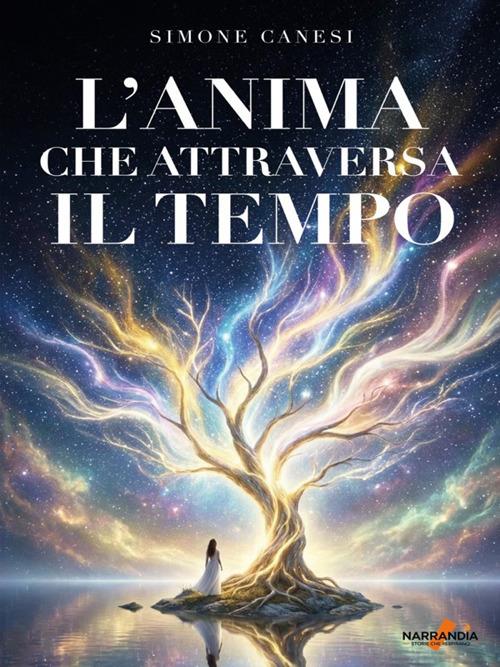 L' anima che attraversa il tempo - Simone Canesi - ebook