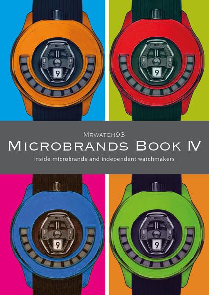 Microbrands book 2025. Inside microbrands and independent watchmakers. Vol. 4 - Mrwatch93 - copertina