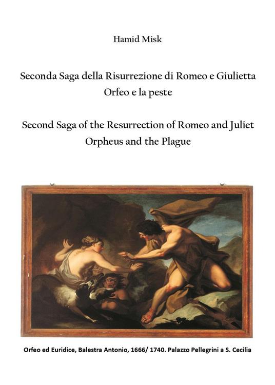 Seconda saga della risurrezione di Romeo e Giulietta. Orfeo e la peste-Second saga of the resurrection of Romeo and Juliet. Orpheus and the plague - Misk Hamid - copertina