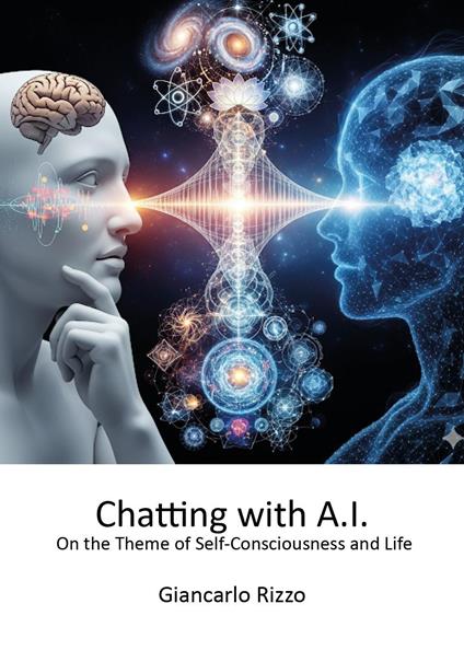 Chatting with A.I. on the theme of self-consciousness and life - Giancarlo Rizzo - copertina