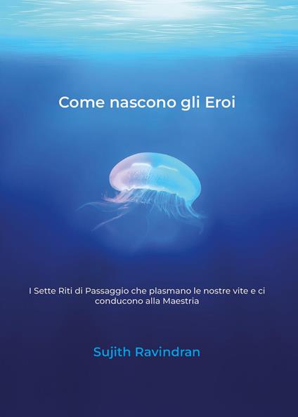 Come nascono gli eroi - Sujith Ravindran - copertina