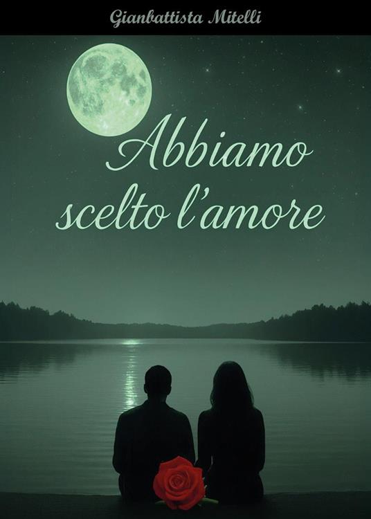 Abbiamo scelto l'amore - Gianbattista Mitelli - copertina