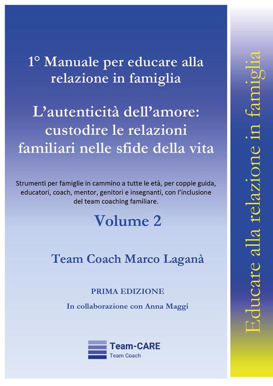 1° manuale per educare alla relazione in famiglia. Vol. 2: L' autenticità dell'amore: custodire le relazioni familiari nelle sfide della vita - Marco Laganà - copertina
