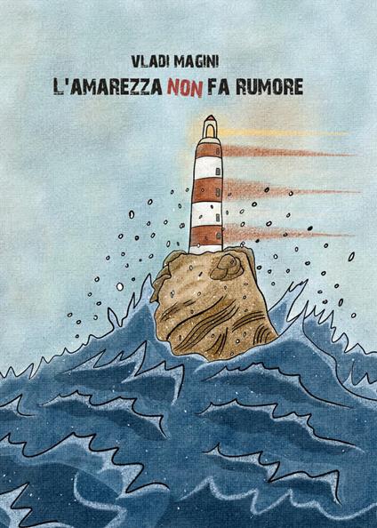 L'amarezza non fa rumore - Vladi Magini - copertina