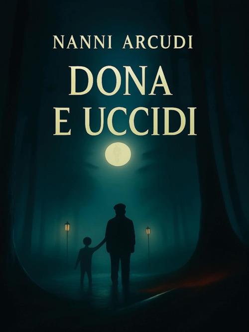 Dona e uccidi - Nanni Arcudi - ebook