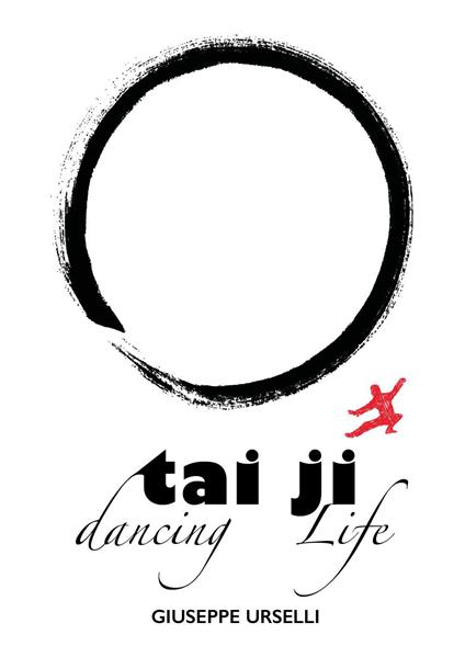 Tai Ji, dancing life - Giuseppe Urselli - copertina